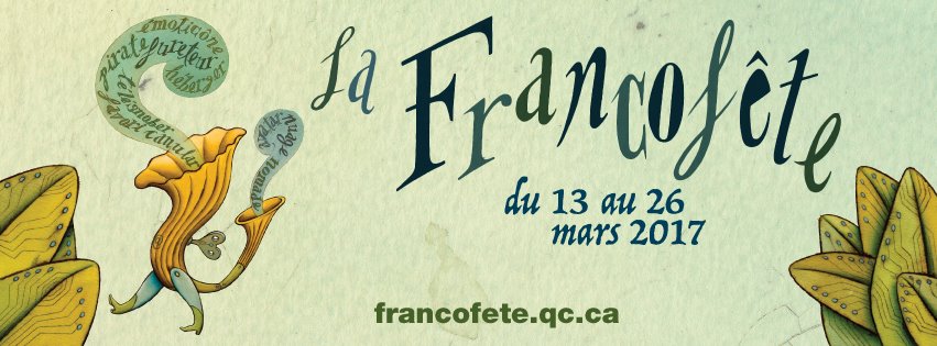 La Francofte du 13 au 26 mars 2017 francofete.qc.ca