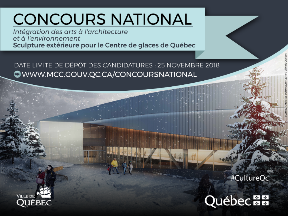 Concours national Intégration des arts à l'architecture et à l'environnement Sculpture extérieure pour le Centre de glaces de Québec. Date limite de dépôt des candidatures : 25 novembre 2018
