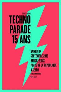 Affiche officielle de l'vnement. Technopol prsente Techno Parade 15 ans. Samedi 14 septembre 2013. Rendez-vous Place de la Rpublique  12h00. www.technoparade.fr